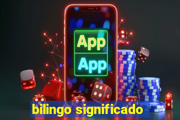 bilingo significado